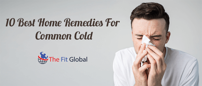 10 Best Home Remedies For Common Cold