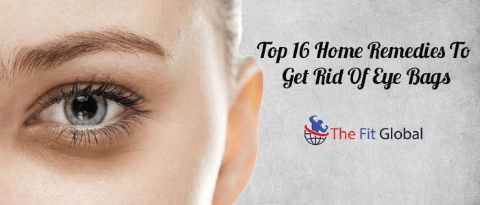 Top 16 Home Remedies To Get Rid Of Eye Bags