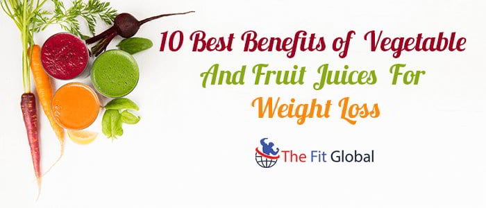 10 Best Benefits of Vegetable And Fruit Juices For Weight Loss