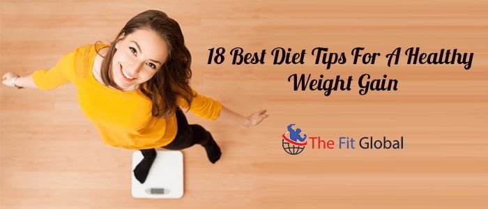 18 Best Diet Tips For A Healthy Weight Gain