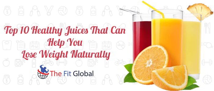 Top 10 Healthy Juices That Can Help You Lose Weight Naturally