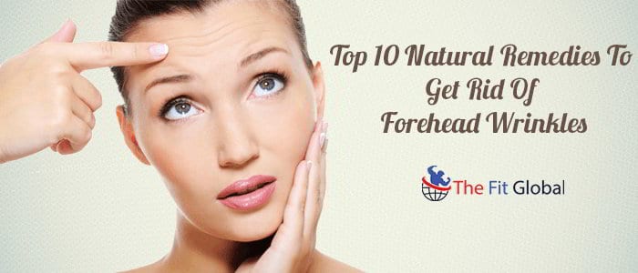 Top 10 Natural Remedies To Get Rid Of Forehead Wrinkles
