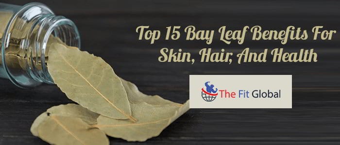 Top 15 Bay Leaf Benefits For Skin, Hair, And Health