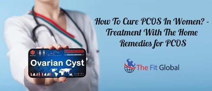 Easy Treatment With The Home Remedies for PCOS