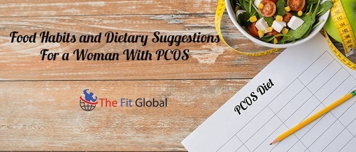Food Habits and Dietary Suggestions For a Woman With PCOS