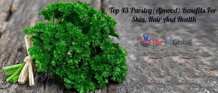 Top 43 Parsley(Ajmood) Benefits For Skin, Hair And Health