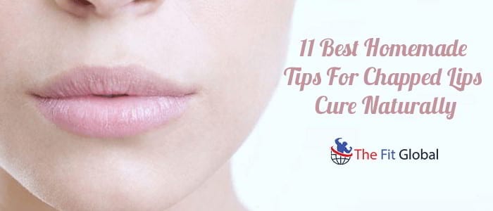 11 Best Homemade Tips For Chapped Lips Cure Naturally