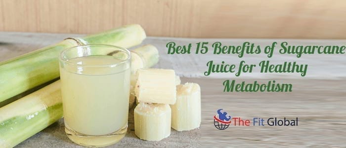 Best 15 Benefits of Sugarcane Juice for Healthy Metabolism