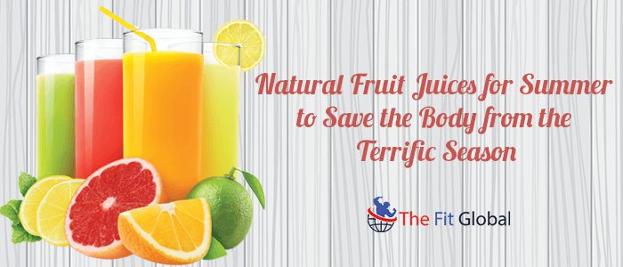 Natural Fruit Juices for Summer to Save the Body from the Terrific Season