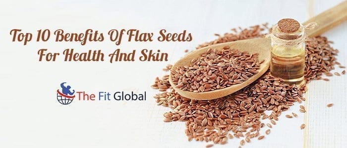 Top 10 Benefits Of Flax Seeds For Health And Skin