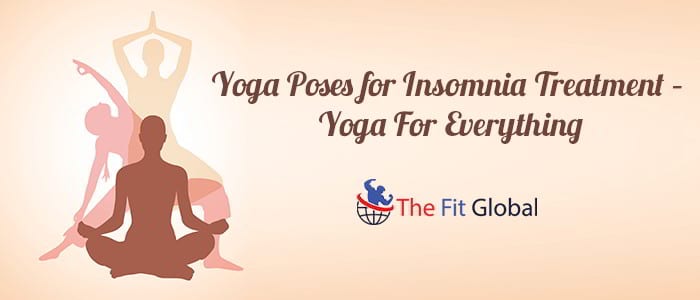 Yoga Poses for Insomnia Treatment – Yoga For Everything