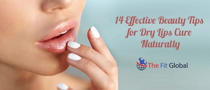 14 Effective Beauty Tips for Dry Lips Cure Naturally