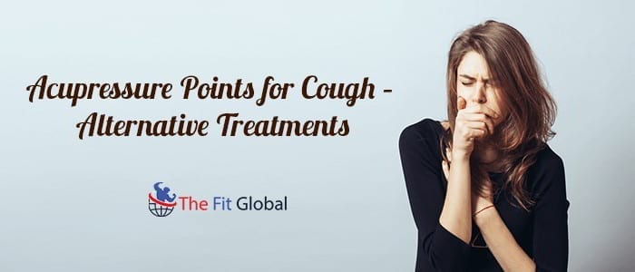 Acupressure Points for Cough – Alternative Treatments