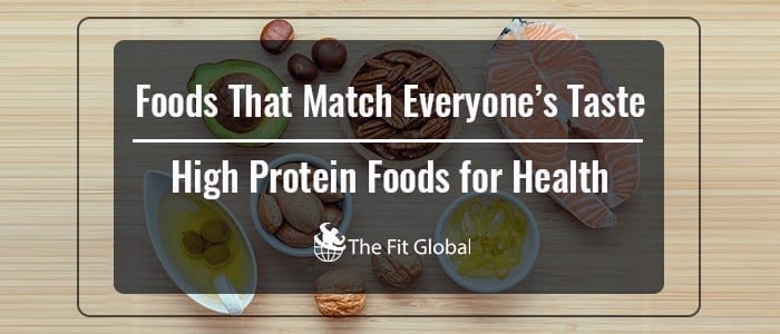 Foods That Match Everyone's Taste – High Protein Foods for Health