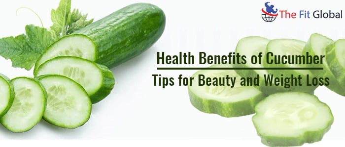 Health Benefits of Cucumber Tips for beauty and weight loss