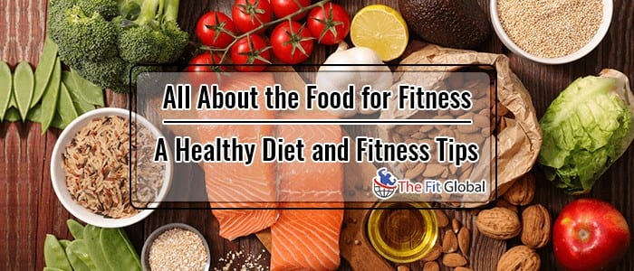 All About the Food for Fitness A Healthy Diet and Fitness Tips