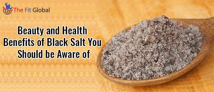 Beauty and Health Benefits of Black Salt You Should be Aware of