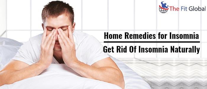 Home Remedies for Insomnia - Get Rid Of Insomnia Naturally