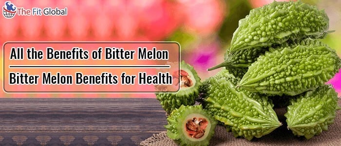 All the Benefits of Bitter Melon - Bitter Melon Benefits for Health