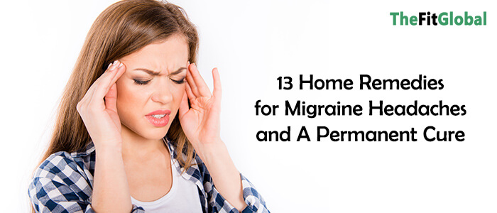 13 Home Remedies for Migraine Headaches and A Permanent Cure