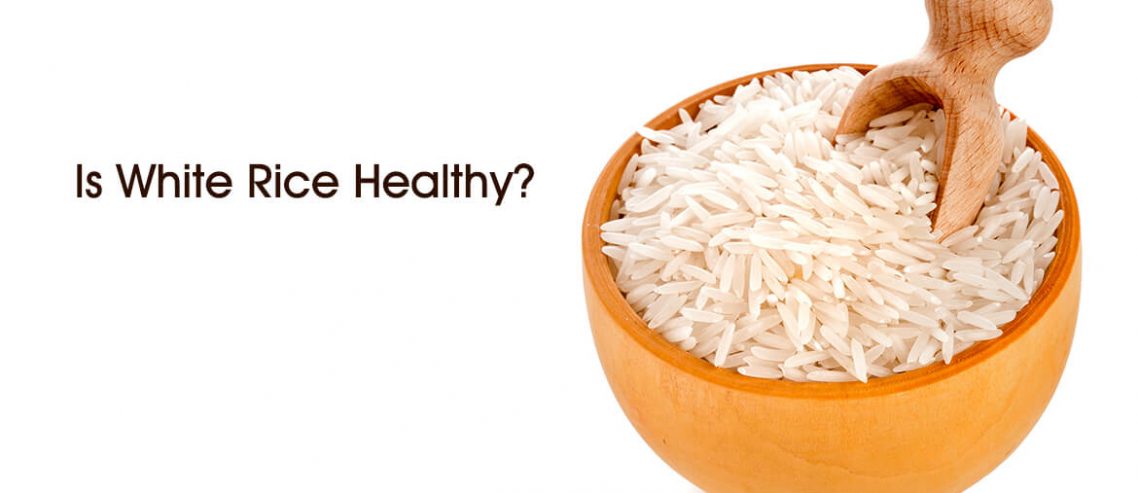 Is White Rice Healthy