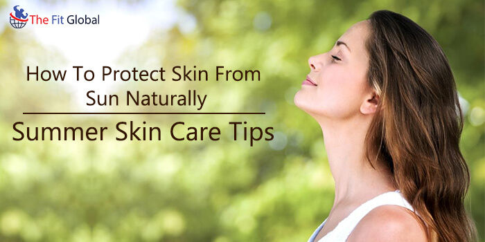 How To Protect Skin From Sun Naturally
