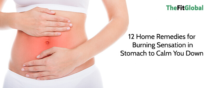 12 Home Remedies for Burning Sensation in Stomach to Calm You Down