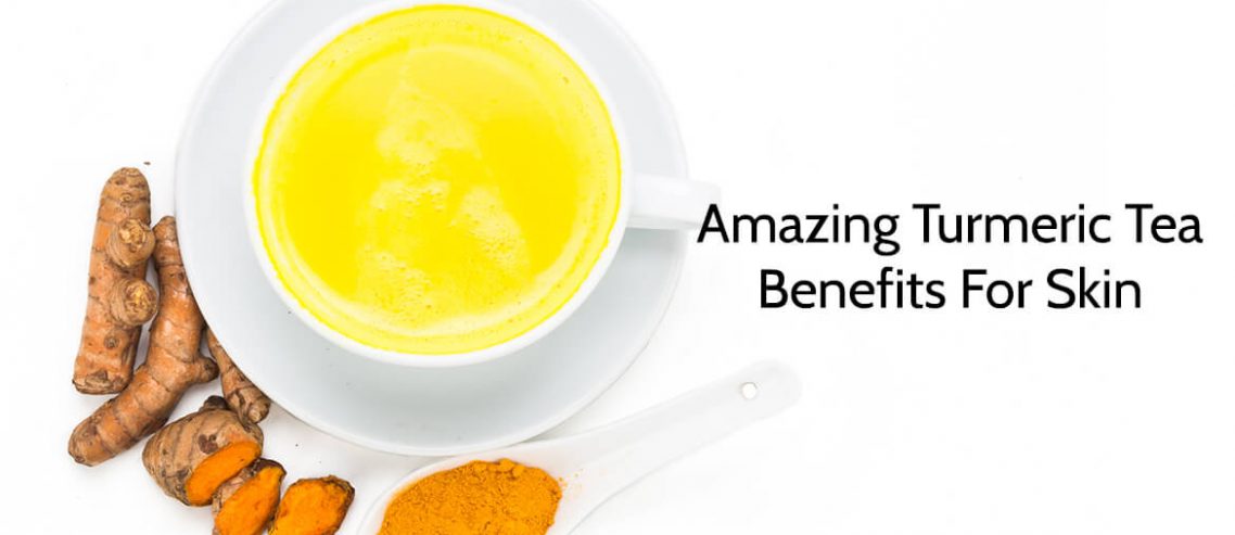 Amazing Turmeric Tea Benefits For Skin