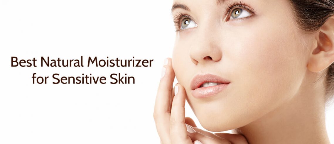Best Natural Moisturizer for Sensitive Skin