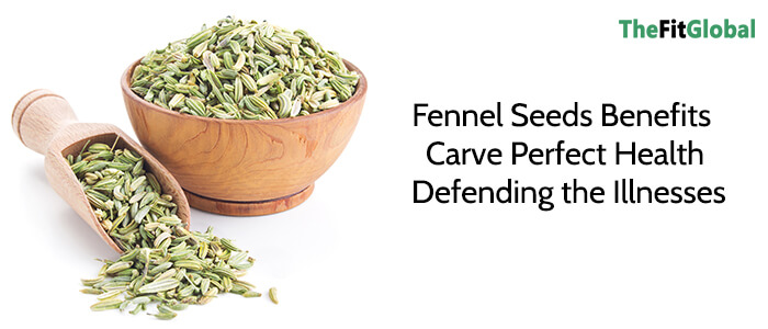 Fennel Seeds Benefits Carve Perfect Health Defending the Illnesses