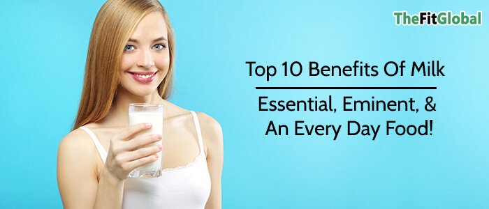 Top 10 Benefits Of Milk